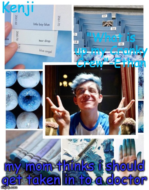 skdjbnlfjiewbfn alkjsdshlsbifbhdgb | my mom thinks i should get taken in to a doctor | image tagged in skdjbnlfjiewbfn alkjsdshlsbifbhdgb | made w/ Imgflip meme maker
