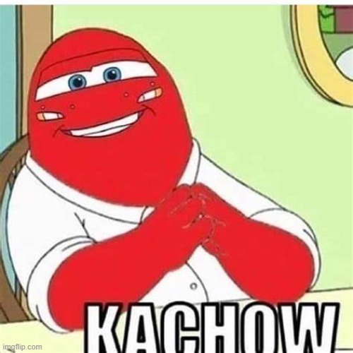 Kachow | made w/ Imgflip meme maker