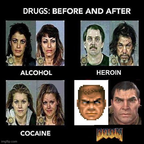 DOOM, not even once | image tagged in before and after use of drugs,doom | made w/ Imgflip meme maker