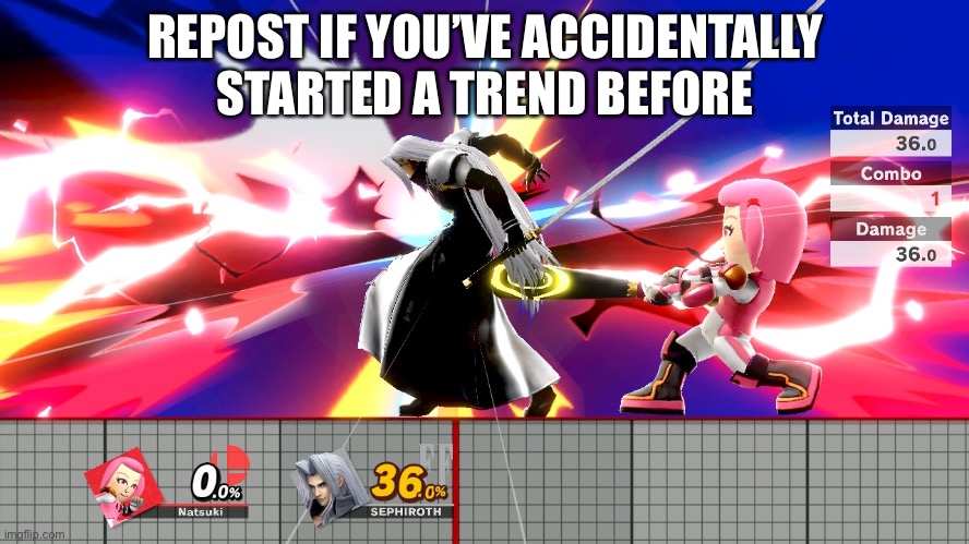 Natsuki hurts Sephiroth | REPOST IF YOU’VE ACCIDENTALLY STARTED A TREND BEFORE | image tagged in natsuki hurts sephiroth | made w/ Imgflip meme maker