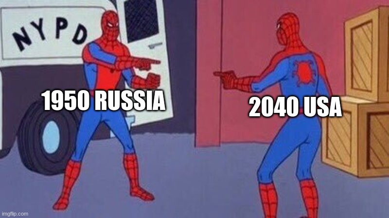 451 | 1950 RUSSIA; 2040 USA | image tagged in spiderman pointing at spiderman | made w/ Imgflip meme maker