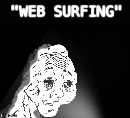 It’s 4 in the morning | "WEB SURFING" | image tagged in phone,relatable,meme,surfing,wojak | made w/ Imgflip meme maker