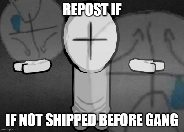 haha | REPOST IF; IF NOT SHIPPED BEFORE GANG | made w/ Imgflip meme maker