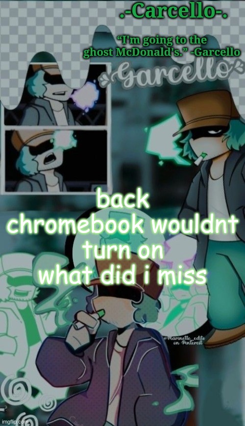 ''''''' | back
chromebook wouldnt turn on
what did i miss | made w/ Imgflip meme maker