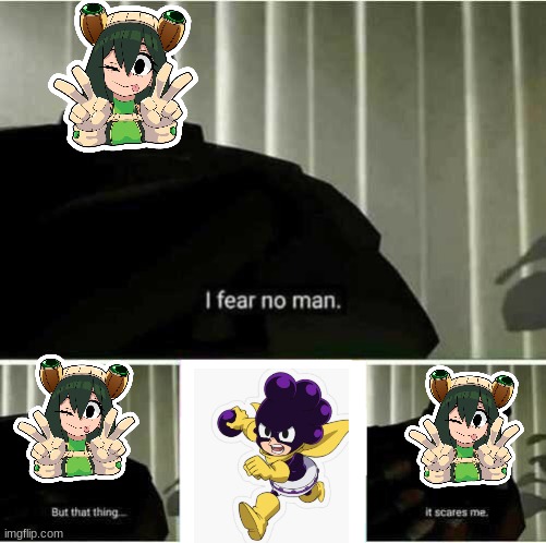 all girls in ua scared of mineta | image tagged in i fear no man | made w/ Imgflip meme maker