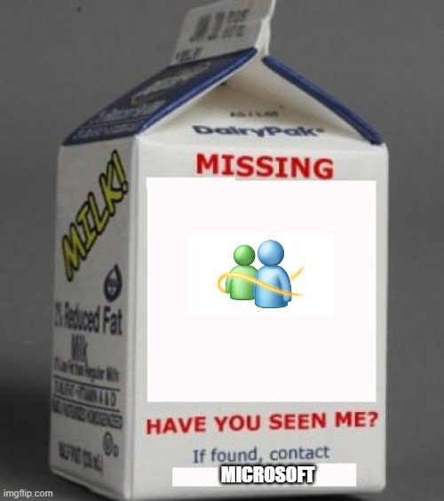 REVIVE MSN! | MICROSOFT | image tagged in milk carton | made w/ Imgflip meme maker