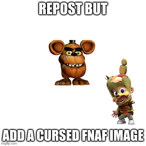 repost | image tagged in fnaf,five nights at freddys,five nights at freddy's,repost | made w/ Imgflip meme maker