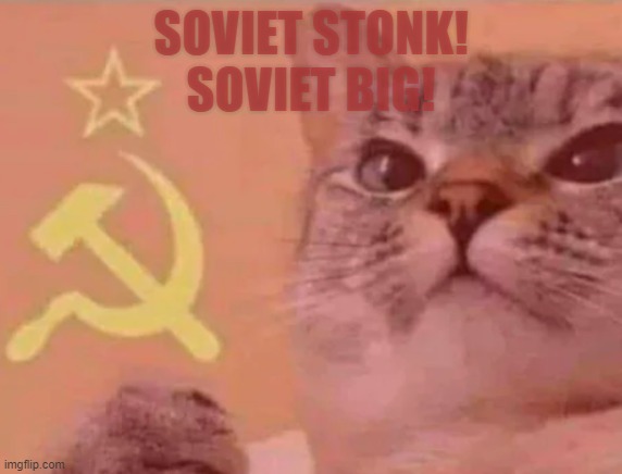 Comunist | SOVIET STONK!
SOVIET BIG! | image tagged in comunist,funny memes | made w/ Imgflip meme maker