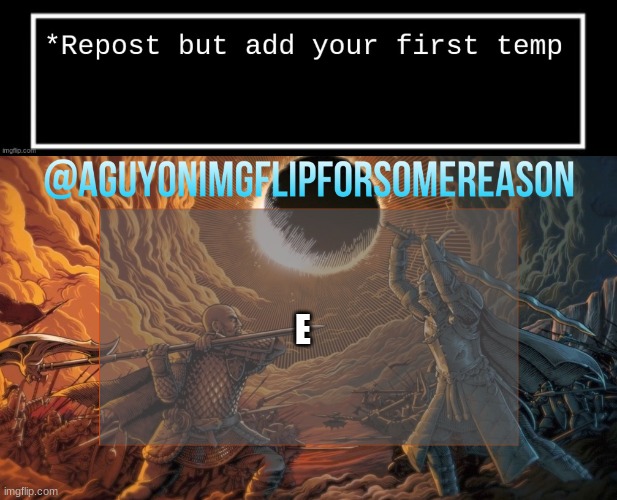 E | image tagged in aguyonimgflipforsomereason announcement template | made w/ Imgflip meme maker