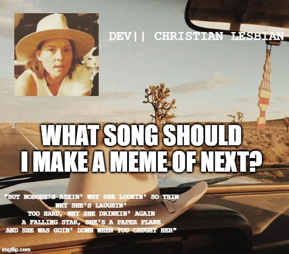 dev's PSA template | WHAT SONG SHOULD I MAKE A MEME OF NEXT? | image tagged in dev's psa template,funny,bohemian rhapsody,song,memes,gifs | made w/ Imgflip meme maker