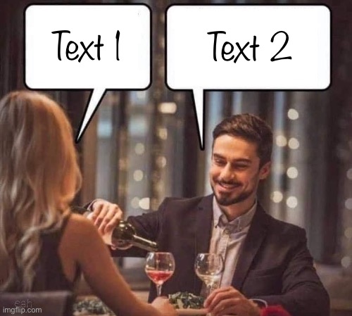 Date night | Text 1; Text 2 | image tagged in date night | made w/ Imgflip meme maker