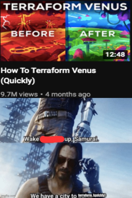 seems legit. | terraform. (quickly) | image tagged in blank white template,kurzgesagt,in a nutshell | made w/ Imgflip meme maker