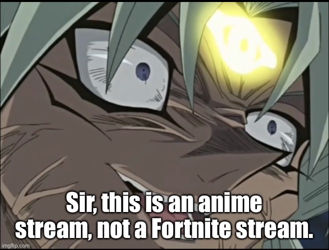 Melvin “SILENCE!” | Sir, this is an anime stream, not a Fortnite stream. | image tagged in melvin silence | made w/ Imgflip meme maker