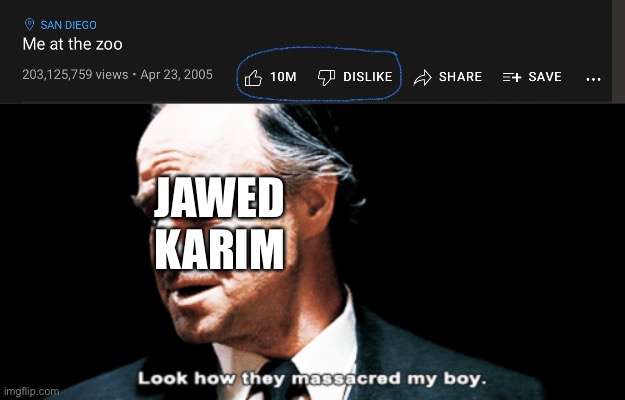 R.I.P. Dislikes | JAWED KARIM | image tagged in look how they massacred my boy,youtube,dislike | made w/ Imgflip meme maker