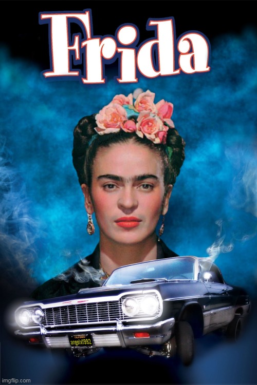 image tagged in frida kahlo,mexican,lowrider,artist,friday,mexico | made w/ Imgflip meme maker
