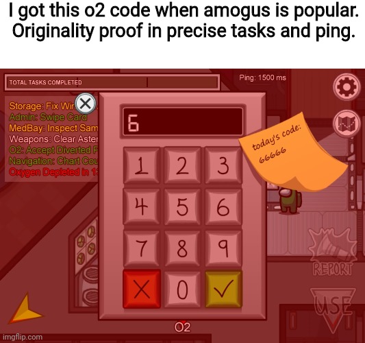 This is 1 in 99999 btw | I got this o2 code when amogus is popular. Originality proof in precise tasks and ping. | image tagged in hol up,amogus | made w/ Imgflip meme maker