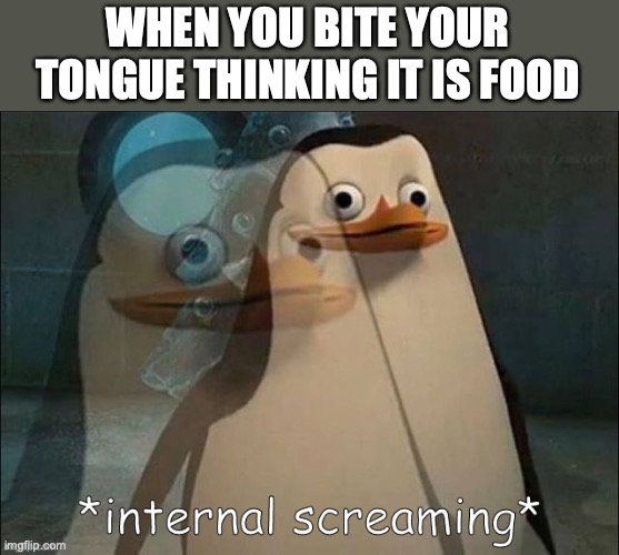 RIP tongue | WHEN YOU BITE YOUR TONGUE THINKING IT IS FOOD | image tagged in rico internal screaming | made w/ Imgflip meme maker