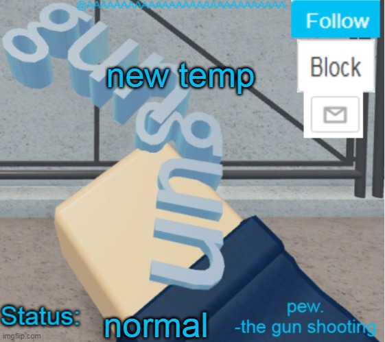 AAAAAAAAAAAAAAAAAAA's Literal Gun Temp | new temp; normal | image tagged in aaaaaaaaaaaaaaaaaaa's literal gun temp | made w/ Imgflip meme maker