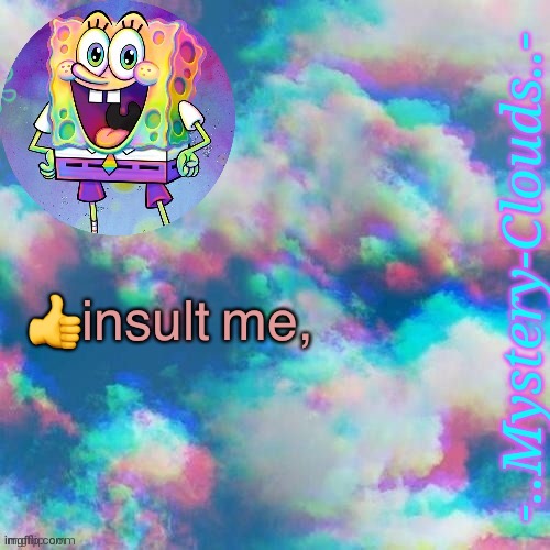 my first template (thanks j u m m y) | 👍insult me, | image tagged in my first template thanks j u m m y | made w/ Imgflip meme maker