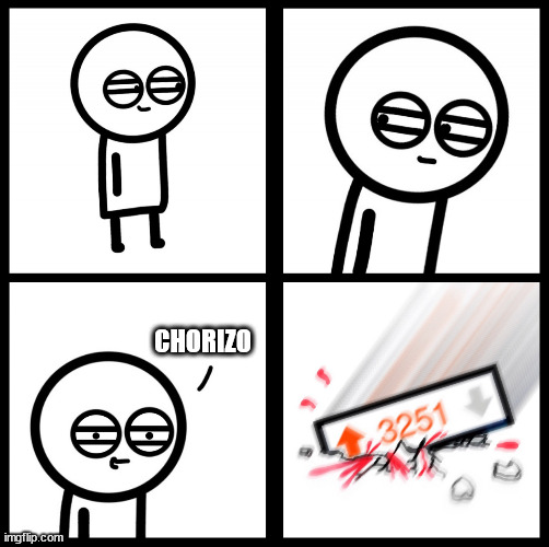 Crushed by upvotes | CHORIZO | image tagged in crushed by upvotes,KanojoOkarishimasu | made w/ Imgflip meme maker