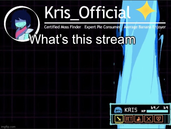 Kris_official Announcement temp 2 (Thanks Memegamer3_Animated) | What’s this stream | image tagged in kris_official announcement template thanks memegamer3_animated | made w/ Imgflip meme maker