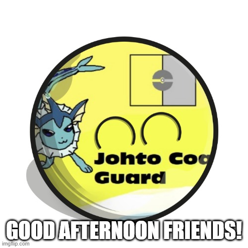 afternoon! | GOOD AFTERNOON FRIENDS! | image tagged in jcgball | made w/ Imgflip meme maker
