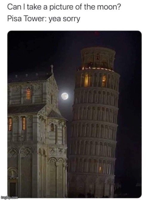 Pisa Tower moon | image tagged in pisa tower moon | made w/ Imgflip meme maker