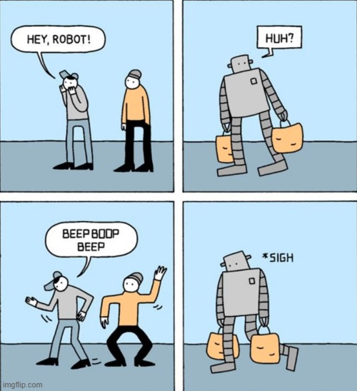 Robots have feelings too | image tagged in comics | made w/ Imgflip meme maker