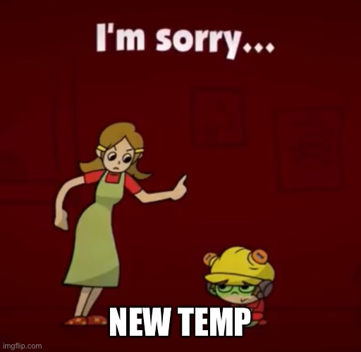 I’m sorry… | NEW TEMP | image tagged in i m sorry | made w/ Imgflip meme maker