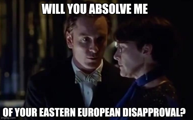 Easter European Disapproval |  WILL YOU ABSOLVE ME; OF YOUR EASTERN EUROPEAN DISAPPROVAL? | image tagged in steve jobs,european,disapproval | made w/ Imgflip meme maker