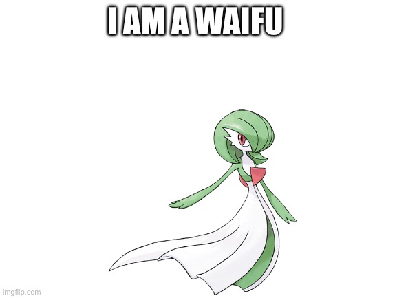 I AM A WAIFU | made w/ Imgflip meme maker