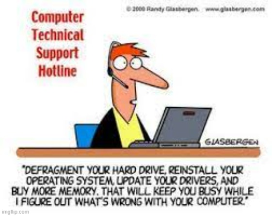 A Day At Work | image tagged in memes,comics,tech support,stay,busy,something's wrong i can feel it | made w/ Imgflip meme maker