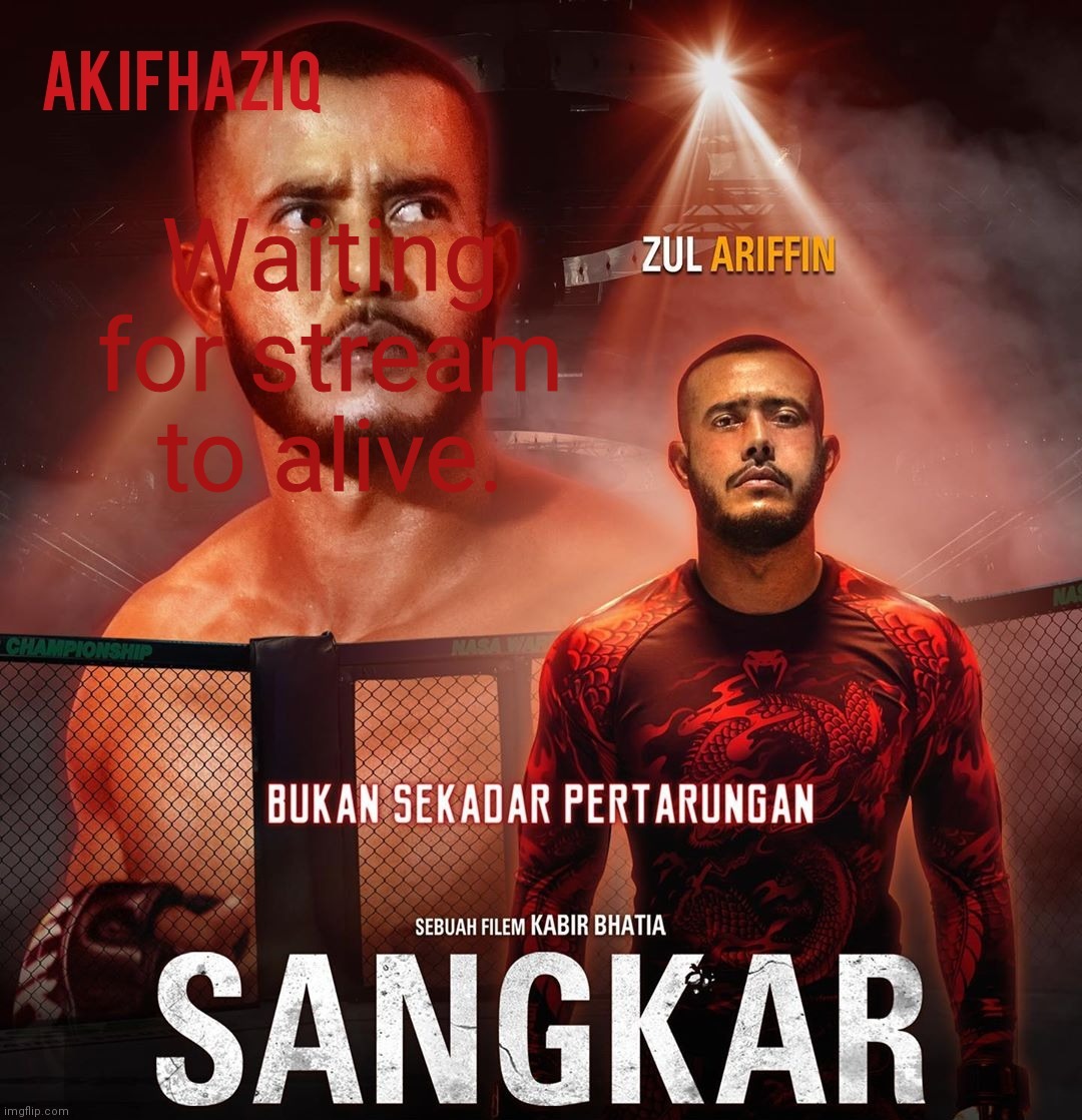 Akifhaziq sangkar template | Waiting for stream to alive. | image tagged in akifhaziq sangkar template | made w/ Imgflip meme maker