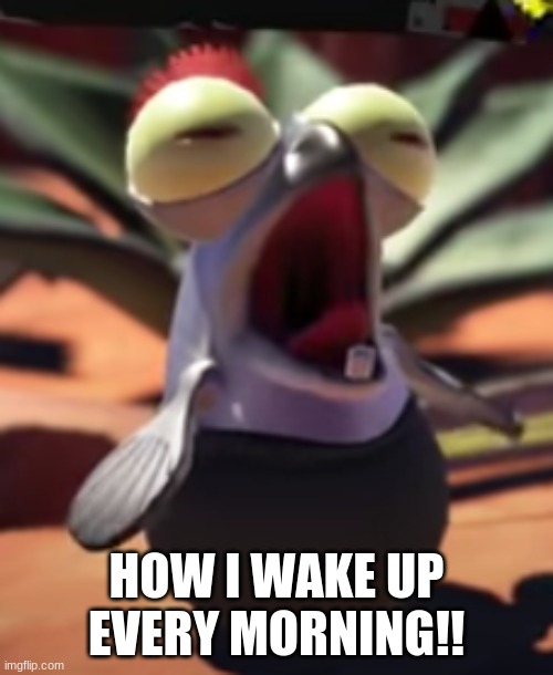 help... | HOW I WAKE UP EVERY MORNING!! | image tagged in splatoon,wake up,yawning | made w/ Imgflip meme maker