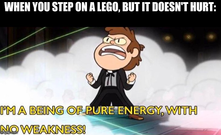 Hey Sixer, do you want to build a portal? |  WHEN YOU STEP ON A LEGO, BUT IT DOESN'T HURT: | image tagged in relatable,gravity falls meme,funny,bill cipher | made w/ Imgflip meme maker