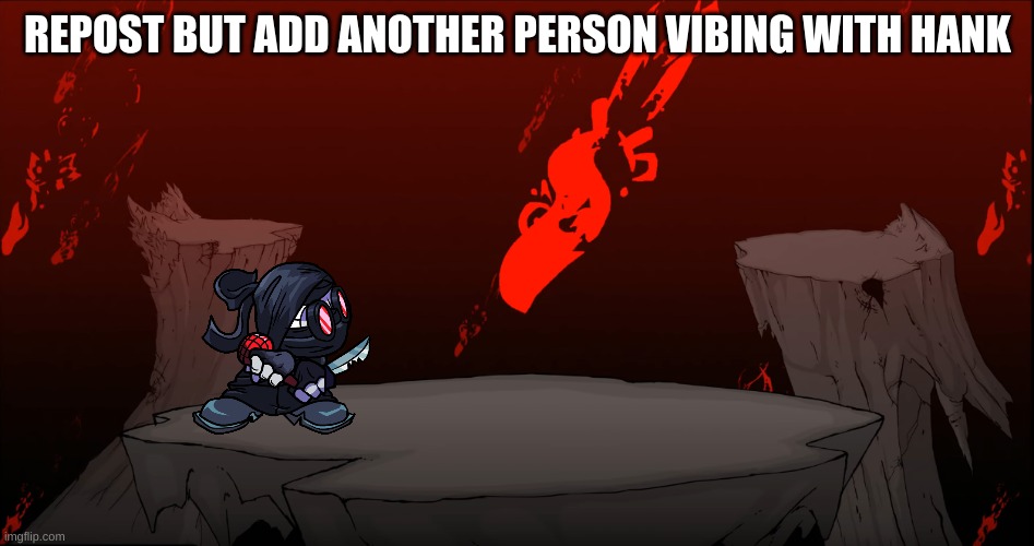 REPOST BUT ADD ANOTHER PERSON VIBING WITH HANK | made w/ Imgflip meme maker
