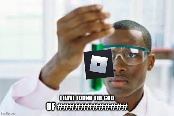 FINALLY | I HAVE FOUND THE GOD; OF ############ | image tagged in finally | made w/ Imgflip meme maker