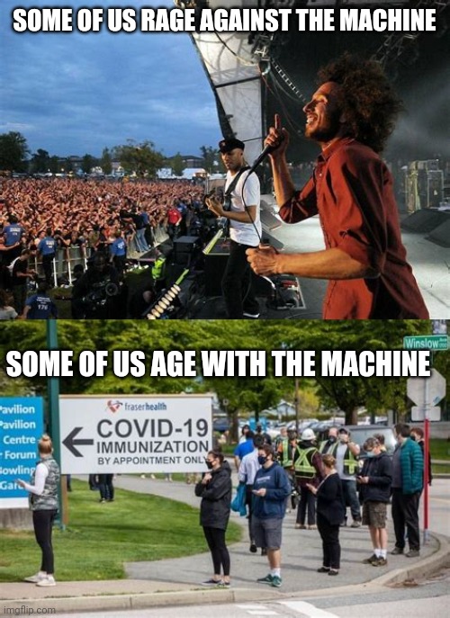 Rage against the machine | SOME OF US RAGE AGAINST THE MACHINE; SOME OF US AGE WITH THE MACHINE | image tagged in rage against the machine,covid-19 | made w/ Imgflip meme maker