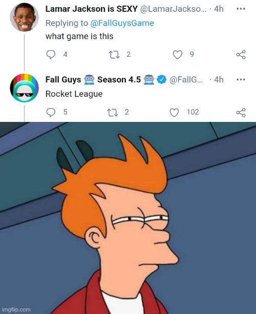 Fall Guys isn't Rocket League... | image tagged in memes,futurama fry,fall guys,rocket league,weirdo | made w/ Imgflip meme maker
