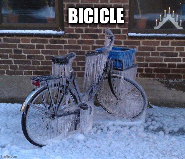 BICICLE | image tagged in eyeroll | made w/ Imgflip meme maker