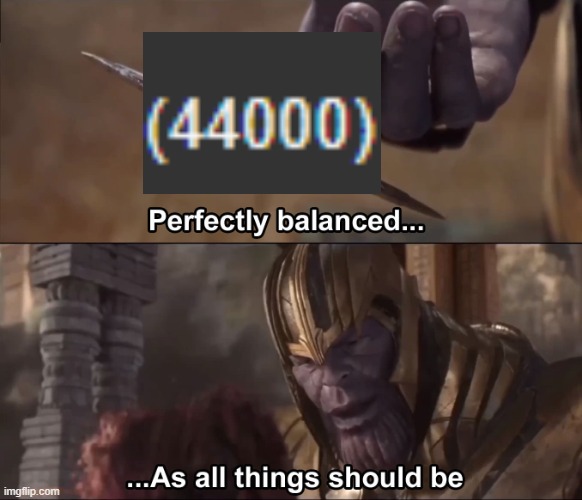 finnaly i can relax | image tagged in thanos perfectly balanced as all things should be | made w/ Imgflip meme maker