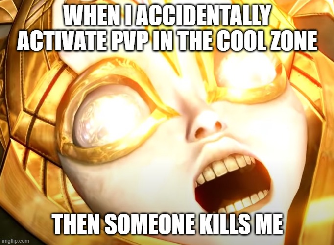 Orphan screaming | WHEN I ACCIDENTALLY ACTIVATE PVP IN THE COOL ZONE; THEN SOMEONE KILLS ME | image tagged in orphan screaming | made w/ Imgflip meme maker