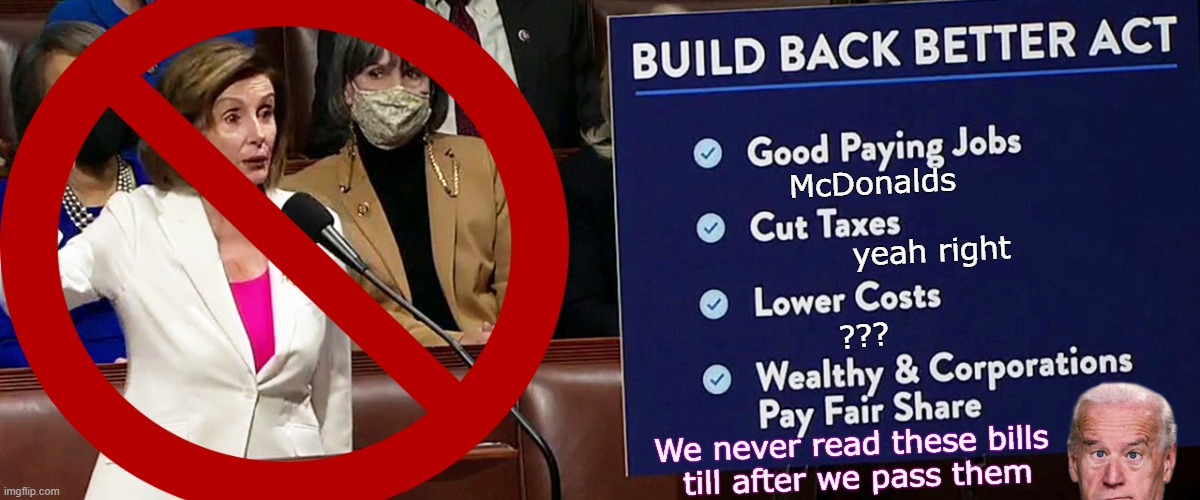oh boy dis is big | McDonalds; yeah right; ??? We never read these bills 
till after we pass them | image tagged in lies,good old nancy pelosi,bullshit,smoke up our ass | made w/ Imgflip meme maker