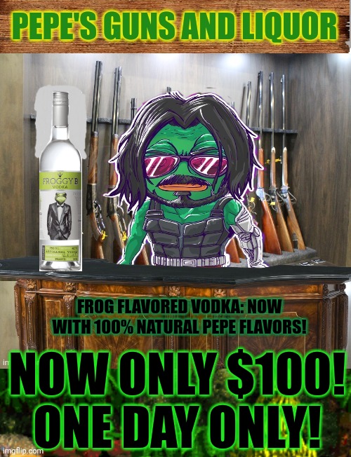 Payday sale! No shoving! Form an orderly line! There's enough pepe for everyone! | FROG FLAVORED VODKA: NOW WITH 100% NATURAL PEPE FLAVORS! NOW ONLY $100!
ONE DAY ONLY! | image tagged in pepe's guns and liquor,pepe party announcement,pepe the frog,vodka,suck it down | made w/ Imgflip meme maker