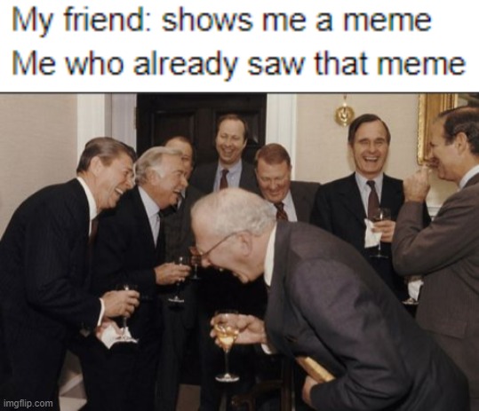 image tagged in memes,laughing men in suits,relatable,stop reading the tags,im warning you,you have been eternally cursed for reading the tags | made w/ Imgflip meme maker