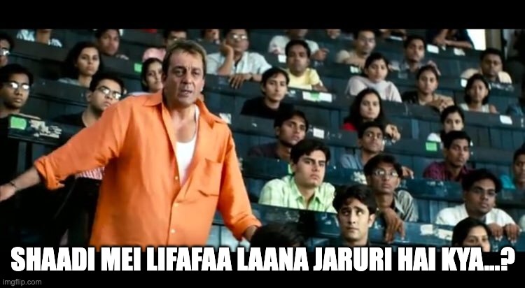 WEDDING MEMES | SHAADI MEI LIFAFAA LAANA JARURI HAI KYA...? | image tagged in sanjay dutt munna bhai mbbs | made w/ Imgflip meme maker