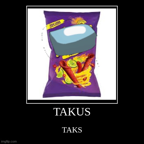 takus | image tagged in funny,demotivationals,sus,among us | made w/ Imgflip demotivational maker