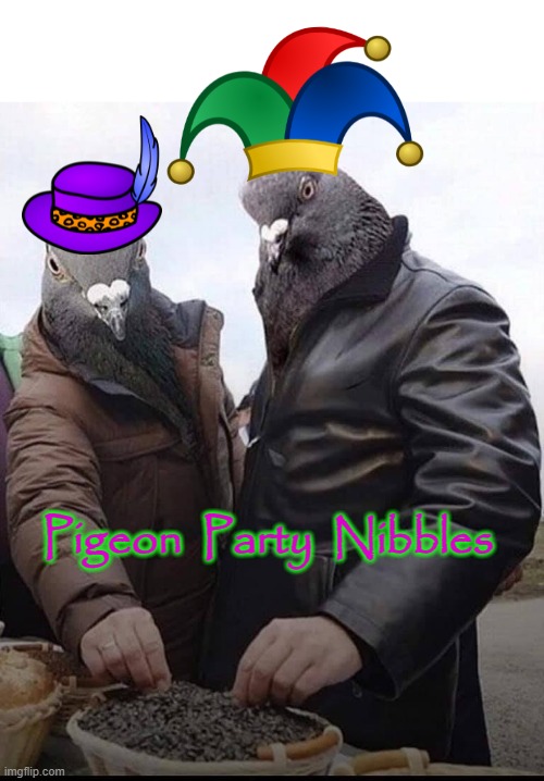 Party Nibbles | Pigeon  Party  Nibbles | image tagged in is this a pigeon | made w/ Imgflip meme maker