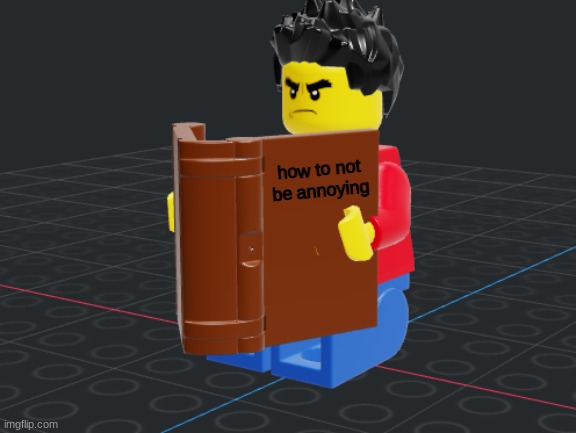 how to not be annoying | made w/ Imgflip meme maker