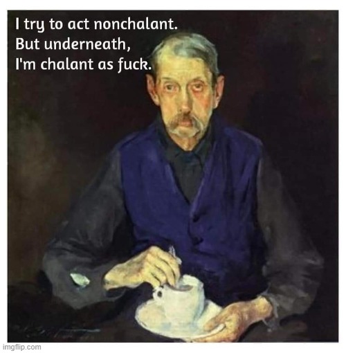 nonchalant | image tagged in nonchalant | made w/ Imgflip meme maker